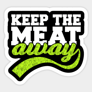 Funny Keep The Meat Away Vegan Gift Sticker